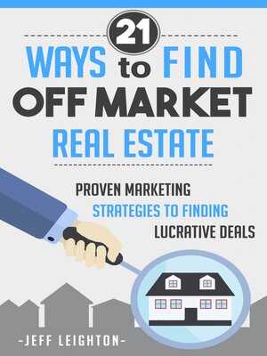 cover image of 21 Ways to Find Off Market Real Estate